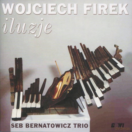 Bernatowicz, Seb Trio (A. Dębski, Ł. Żyta): Wojciech Firek - Iluzje [CD]