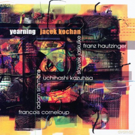 Kochan, Jacek (F. Hautzinger, K. Uchihashi, F. Corneloup, A. Simmons, S. Jaskułke): Yearning [CD]