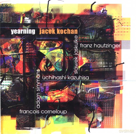 Kochan, Jacek (F. Hautzinger, K. Uchihashi, F. Corneloup, A. Simmons, S. Jaskułke): Yearning [CD]