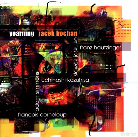 Kochan, Jacek (F. Hautzinger, K. Uchihashi, F. Corneloup, A. Simmons, S. Jaskułke): Yearning [CD]