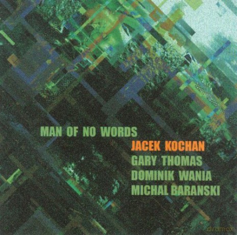 Kochan, Jacek (G. Thomas, D. Wania, M. Barański): Man of No Words [CD]