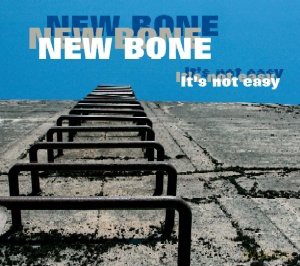 New Bone (T. Kudyk, M. Ślusarczyk, P. Kaczmarczyk, M. Adamczak, A. Skolik): It's Not Easy [CD]