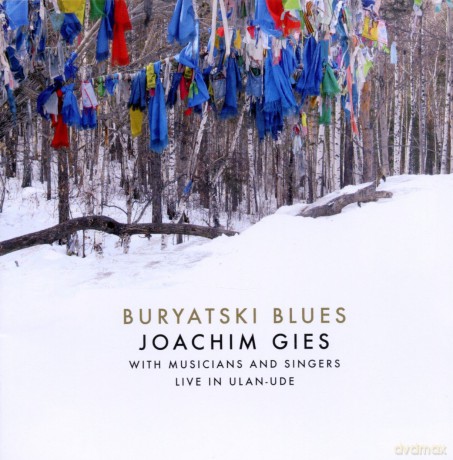 Gies, Joachim with Musicians and Singers of Ulan-Ude: Buryatski Blues [CD]