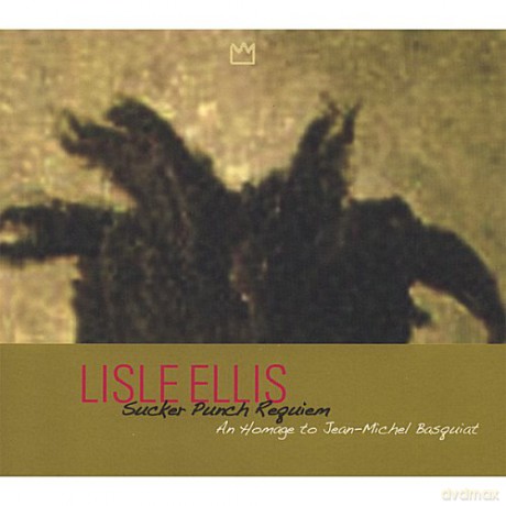 Lisle Ellis (O. Lake, H. Hofmann, G. Lewis, M. Wodford, S. Ibarra): Sucker Punch Requiem (An Hommage to Jean-Michel Basquiat) [CD]