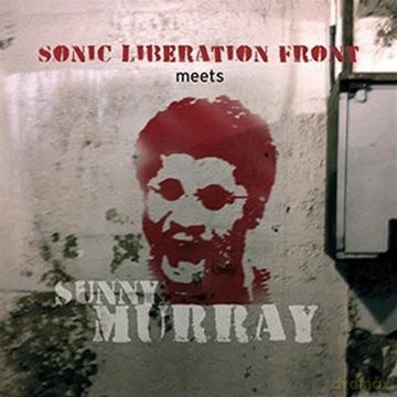 Sonic Liberation Front (K. Diehl, C. Joseph, T. Lawson, M. Engle, T. Margasak) with Sunny Murray: Sonic Liberation Front Meets Sunny Murray [CD]