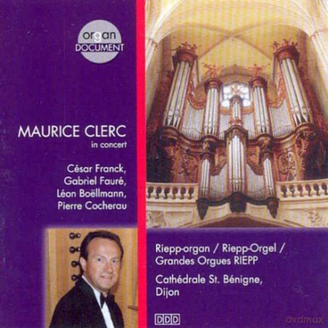 Franck, Faure, Boellmann, Cochereau: Clerc, Maurice in Concert: Cathedrale St. Beninge, Dijon; Riepp organ [CD]