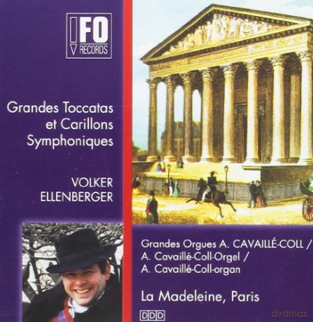 Grandes Toccatas et Carillons Symphoniques: Widor, Mulet, Dupre, Nibelle, Durufle, Vierne, Messiaen: Ellenberger, Volker: Eglise de la Ste. Medeleine, Paris; Cavaille-Coll organ [CD]