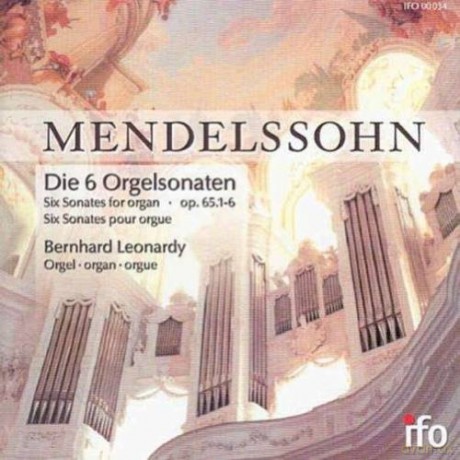 Mendessohn Bartholdy: 6 Sonatas for organ op. 65 Nr. 1-6: Leonardy, Bernhard: Historic Holzhay organ, Nerresheim Abbey [CD]