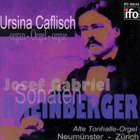 Josef Gabriel Rheinberger - Sonaten fur Orgel: Caflisch, Ursina: Alte Tonhalle organ Neumunster Zurich [CD]
