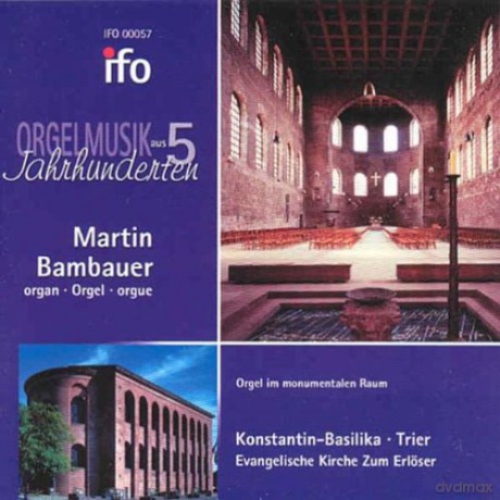 Buxtehude, de Grigny, Bach, Schumann, Liszt, Durufle, Baumbauer: Baumbauer, Martin: Evangelische Kirche Zum Erloser; Konstantin Basilika Trier; Schuke organ [CD]