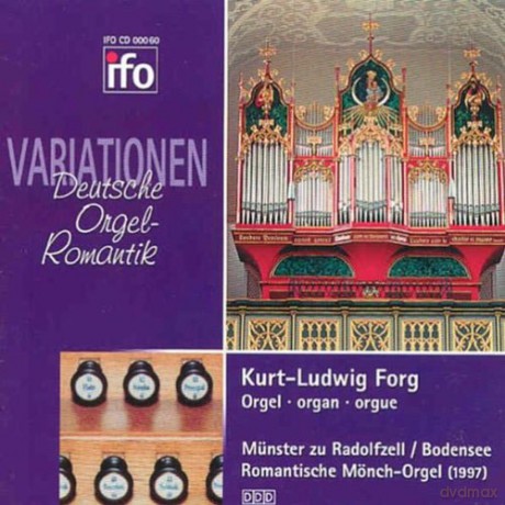 Die Variationsform in der Orgelmusic der deutschen Romantik: Knecht, Hesse, Fink, Rheinberger, Reger, Karg-Elert, Schilling, Hielscher: Forg, Kurt-Ludwig: Romantische Monch-Orgel Munster zu Radolfzell/Bodensee [CD]