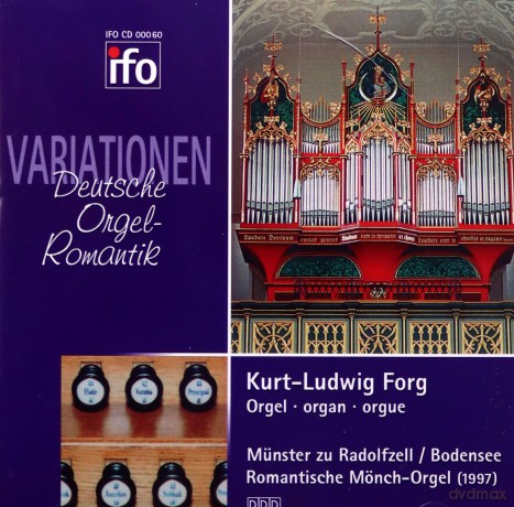Die Variationsform in der Orgelmusic der deutschen Romantik: Knecht, Hesse, Fink, Rheinberger, Reger, Karg-Elert, Schilling, Hielscher: Forg, Kurt-Ludwig: Romantische Monch-Orgel Munster zu Radolfzell/Bodensee [CD]