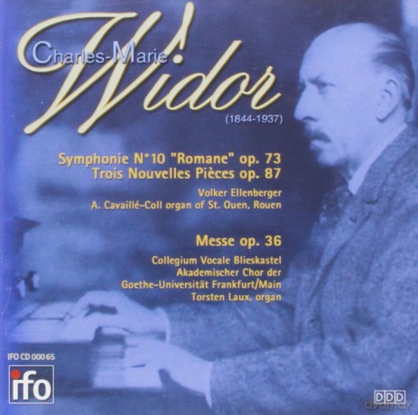 Charles Marie Widor: Symphonie Nr. 10 Romane op. 73; Trois Nouvelles Pieces op. 87, Messe op. 36: Ellenberger, Volker: Cavaille-Coll-Orgel von St. Quen, Rouen; Ensemble Vocale Blieskastel; Akademischer Chor der Goethe Universitat Frankfurt/M; Torsten Laux