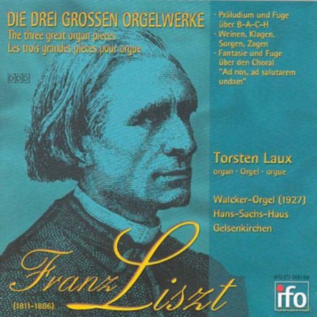 Liszt: Die drei grossen Orgelwerke: Laux, Torsten: Walcker-Orgel Hans Sachs Haus Gelsenkirchen [CD]