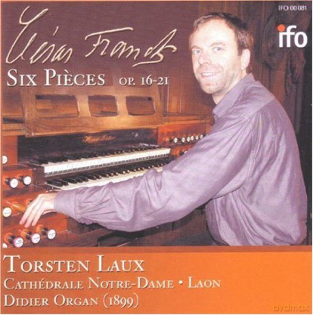 Franck: Six Pieces op. 16-21: Laux, Torsten: Cathedrale Notre Dame Laon; Didier organ [CD]
