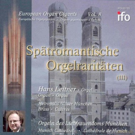 European Organ Gigants, Vol. 8 (Spätromantische Orgelraritäten 3): Leitner, Hans: Jann-Orgel Liebfrauendom München [CD]
