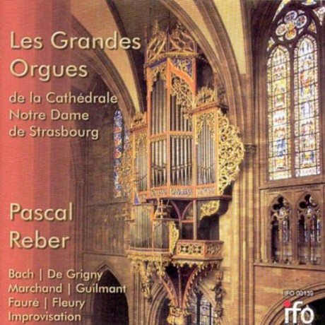 Bach, Marchand, De Grigny, Reber, Faure, Guilmant, Fleury: Reber, Pascal: Les Grandes Orgues de la Cathedrale Notre Dame de Strasbourg [CD]