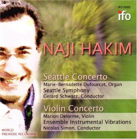 WORLD PREMIERE: Naji Hakim: Seattle Concerto, Violin Concertro: Dufourcet Hakim, Marie-Bernadette; Seattle Symphony - Gerard Schwarz cond; Delorme, Marion; Ensemble Instrumental Vibrations; Nocolas Simion cond [CD]