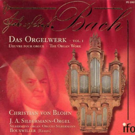 Bach:Das Orgelwerk vol. 1: von Blohn, Christian: Johann Andreas Silbermann organ, Bouxwiller [CD]