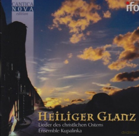 Heiliger Glanz; Lieder des christlichen Ostens: Ensemble Kupalinka [CD]