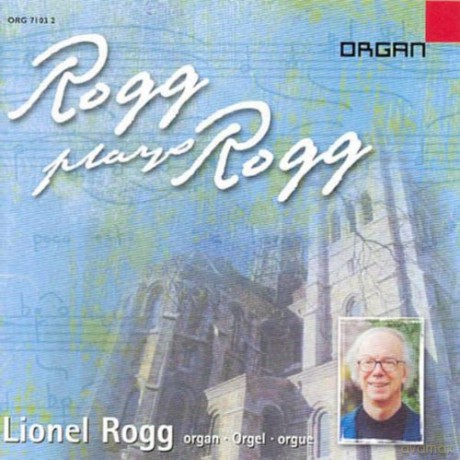 Rogg, Lionel: Aparition, Lux Aeterna, Les Quatre Elements: Rogg plays Rogg; Lionel Rogg; Metzler organ St. Peter's Cathedral of Geneva [CD]