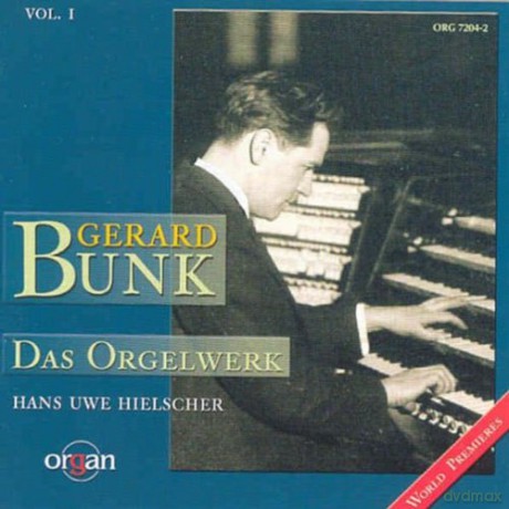 WORLD PREMIERE: Gerard Bunk: das Orgelwerk vol. 1: Hielscher, Hans Uwe [CD]