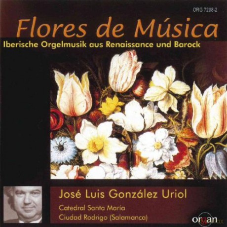 Flores de Musica: Iberische Orgelmusik aus Renaissance und Barock: Uriol, Jose Luis Gonzalez: Catedral Santa Maria Ciudad Rodrigo (Espana) [CD]