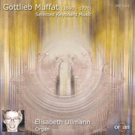 Gottlieb Muffat - Selected Keyboard Music: Ullmann, Elisabeth: Egedacher Orgel Stift Zwettl (Austria) [CD]