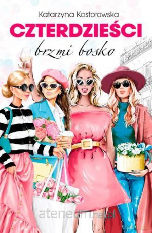 Czterdzieści brzmi bosko - Katarzyna Kostołowska [KSIĄŻKA]