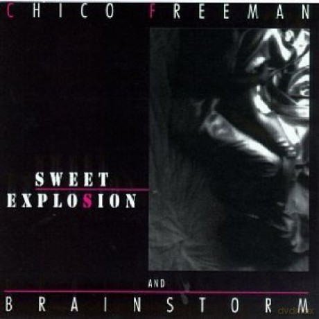 Freeman, Chico & Brainstorm (D. Brown, N. Hedman, A. Blake, T. Campbell): Sweet Explosion [CD]