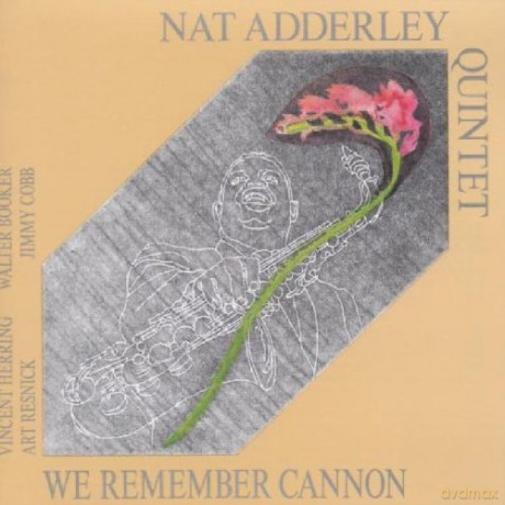 Adderley, Nat Quintet (V. Herring, A. Resnick, W. Booker, J. Cobb): We Remember Cannon [CD]