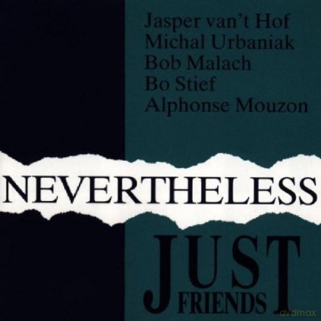 Just Friends (J. Van't Hof, M. Urbaniak, B. Malach, B. Stief, A. Mouzon): Nevertheless [CD]