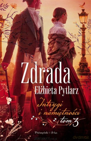 Intrygi i namiętności (Tom 3) Zdrada - Elżbieta Pytlarz [KSIĄŻKA]