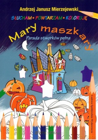 Mary maszkary. Parada stworków pełna - Andrzej Janusz Mierzejewski [KSIĄŻKA]