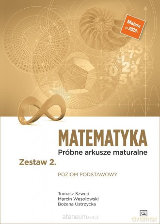 Matematyka LO Próbne arkusze z.2 Zakres podstawowy - Tomasz Szwed, Marcin Wesołowski, Bożena Ustrzycka [KSIĄŻKA]