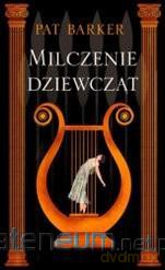 Milczenie dziewcząt - Pat Barker [KSIĄŻKA]