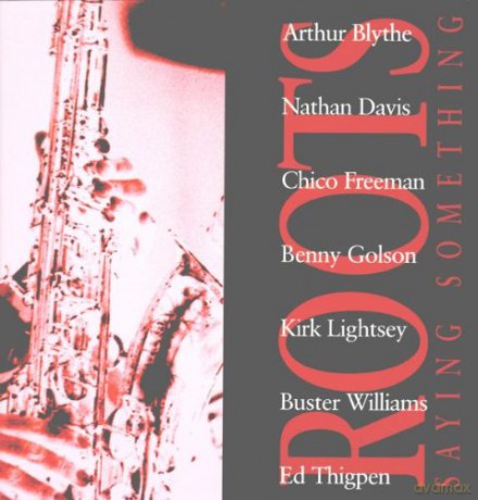 Roots (A. Blythe, N. Davis, C. Freeman, B. Golson, K. Lightsey, B. Williams, E. Thigpen): Saying Something [2xWINYL]