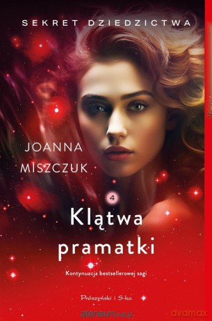 Sekret dziedzictwa (Tom 4) Klątwa pramatki - Joanna Miszczuk [KSIĄŻKA]