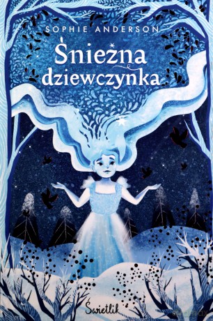 Śnieżna dziewczynka - Sophie Anderson, Aleksander Sądecki [KSIĄŻKA]