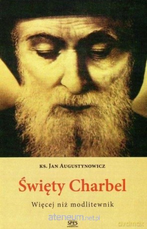 Święty Charbel. Więcej niż modlitewnik - Jan Augustynowicz [KSIĄŻKA]