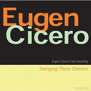 Cicero, Eugen (D. Badila): Swinging Piano Classics (Cicero's Last Recordings) [CD]