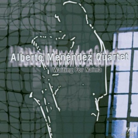 Menendez, Alberto Quartet (R. Boehm, T. Stabenow, S. Morck): Waiting for Naima [CD]