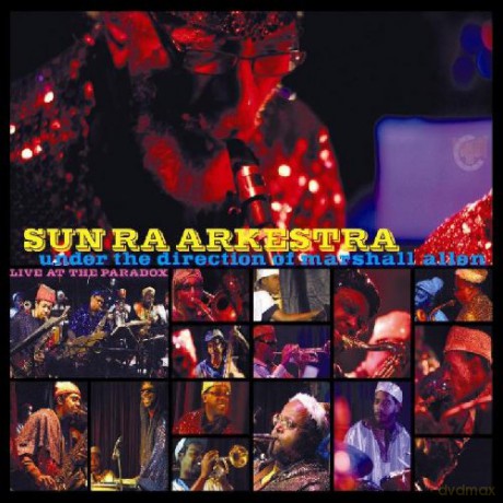 Sun Ra Arkestra under The Direction of Marshall Allen: Live at The Paradox [CD]