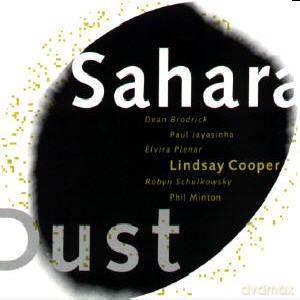 Cooper, Lindsay (P. Minton, E. Plenar, D. Brodrick, P. Jayasinha, R. Schulkowsky): Sahara Dust [CD]
