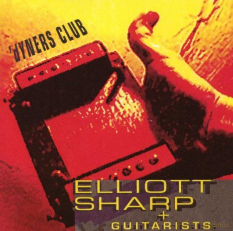 Sharp, Elliott (Roger Kleier, David Mecionis, John Myers): Dyners Club [CD]