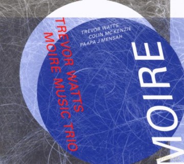 Watts, Trevor (Colin McKenzie, Paapa J. Mensah): Moire Music Trio [CD]