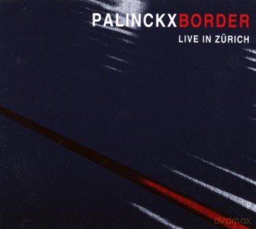 Palinckx Border (Joost Buis, Jacques Palinckx, Cor Fuhler, Bert Palinckx, Jim Meneses): Live in Zurich [CD]