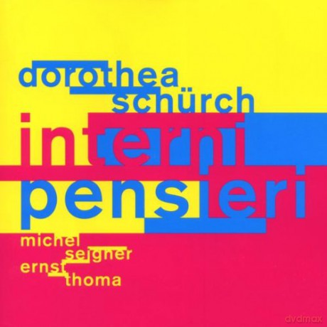 Schürch, Dorothea (Michel Seigner, Ernst Thoma): Interni Pensieri [CD]
