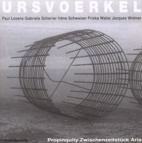 Voerkel, Urs (G. Scherrer, P. Walss, J. Widmer, I. Schweizer, P. Lovens): Propinquity Zwischenstück Aria [2CD]