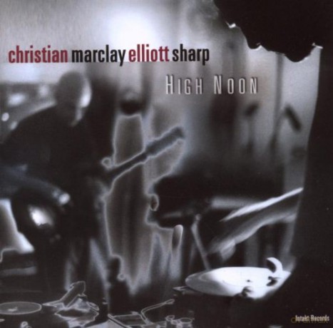 Marclay, Christian / Sharp, Elliott: High Noon [CD]